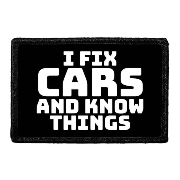 I Fix Cars And Know Things - Removable Patch