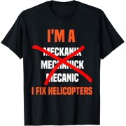I Fix Helicopters Helicopter Mechanic Aviation Apparel T-Shirt