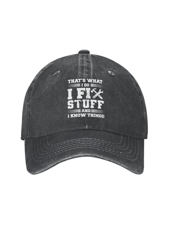 I Fix Stuff and I Know Things Hat for Men/Women Cap That's What I Do Cool Stuff Hat for Men Funny, Father Men Gift