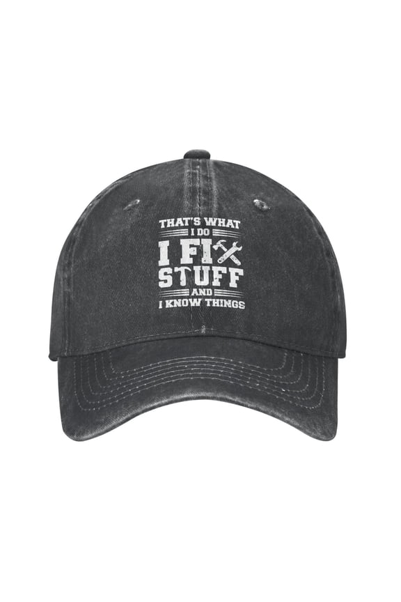 I Fix Stuff and I Know Things Hat for Men/Women Cap That's What I Do Cool Stuff Hat for Men Funny, Father Men Gift