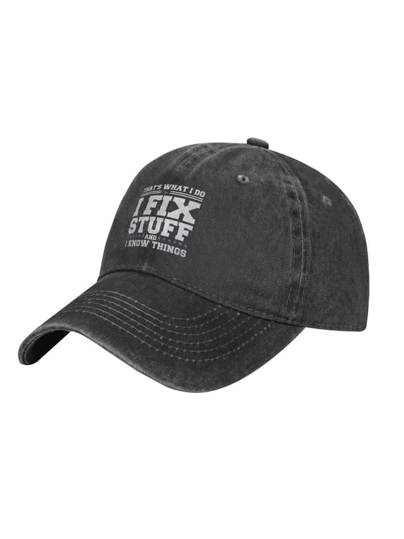 I Fix Stuff and I Know Things Hat for Men/Women Cap That's What I Do Cool Stuff Hat for Men Funny, Father Men Gift