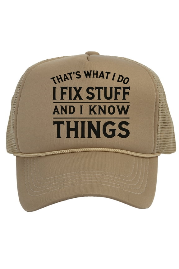 I Fix Stuff and I Know Things Trucker Hat – Snapback Cap for Men & Women Funny Gift DIY Dad Beige