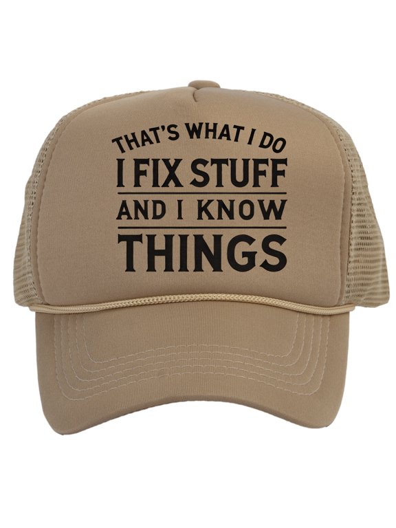 I Fix Stuff and I Know Things Trucker Hat – Snapback Cap for Men & Women Funny Gift DIY Dad Beige