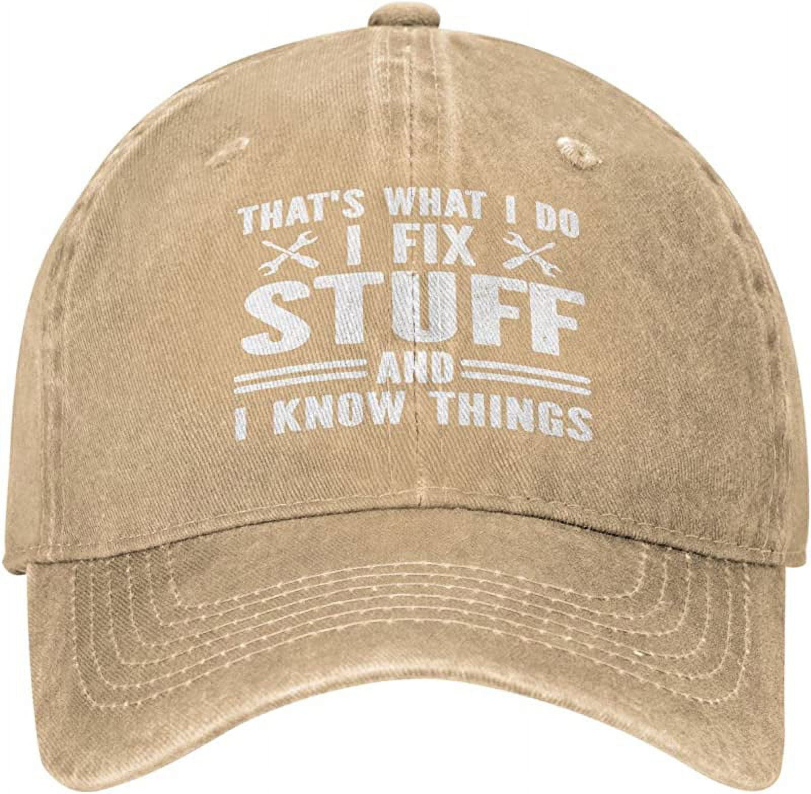 I Fix Stuff and Know Things Hat for Men, Thats What I Do Baseball Cap,for Dad Gift - Walmart.com