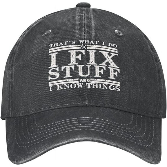 I Fix Stuff and Know Things Hat for Men, Thats What I Do Baseball Cap,for Dad Gift