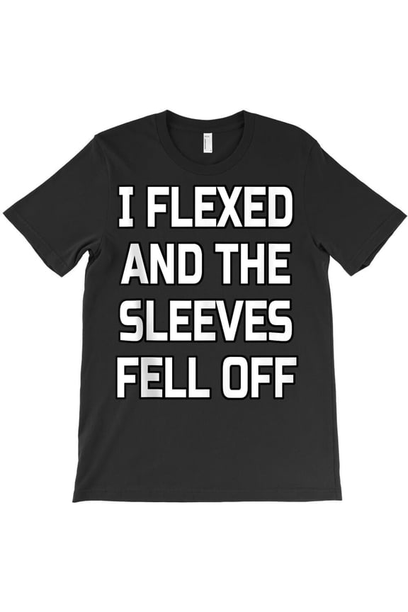 I Flexed And The Sleeves Fell Off Funny Bodybuilder Gym Workout H31365 T-Shirt, for Men and Women, Up to Size 5XL