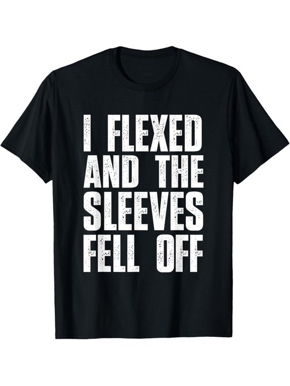 I Flexed And The Sleeves Fell Off Mens T Shirts Funny Gym T-Shirt