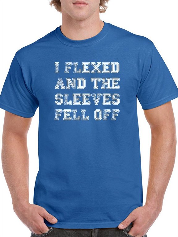 I Flexed Quote Design Men T-Shirt, Male Medium