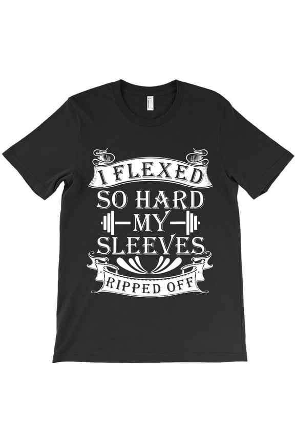 I Flexed So Hard My Sleeves Fell Off Funny Gym Workout Graphic - Perfect Birthday Present K18284 Unisex T-Shirt – Extended Sizes Up to 5XL