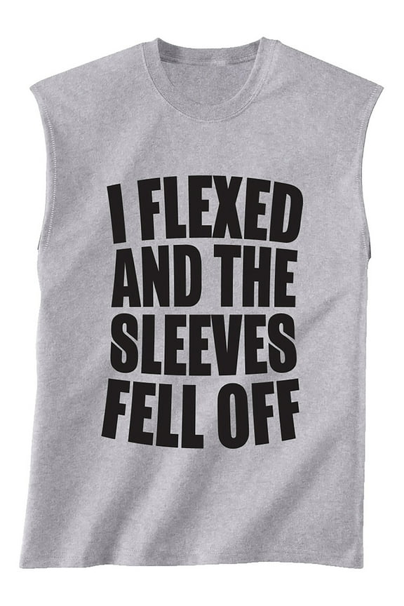 I Flexed and the Sleeves Fell Off Sleeveless T-Shirt in Sport Grey