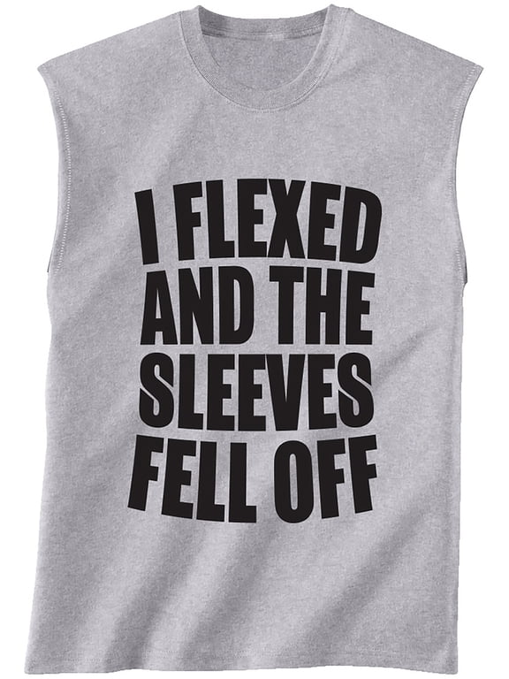 I Flexed and the Sleeves Fell Off Sleeveless T-Shirt in Sport Grey