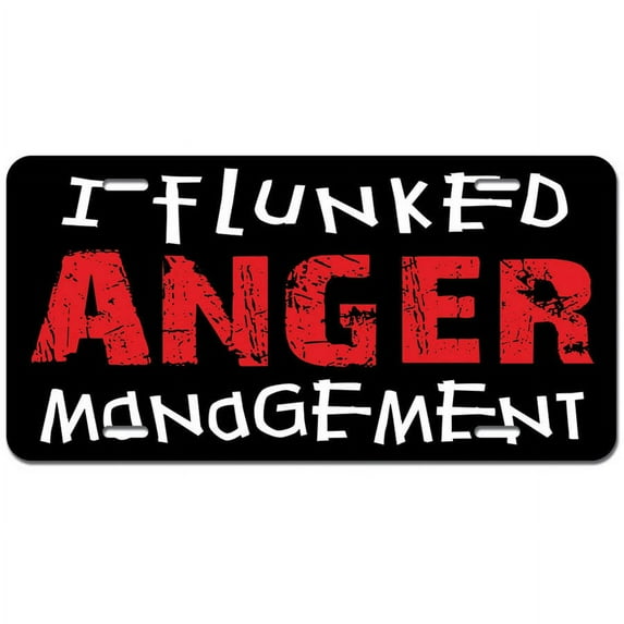 I Flunked Anger Management - Angry Funny Novelty Metal Vanity License Tag Plate