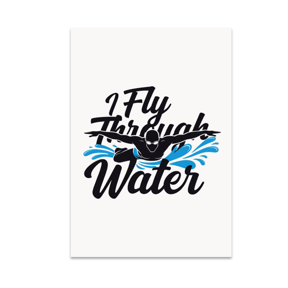 I Fly Through Water - Swimming Enthusiast - 13x19 Poster Print