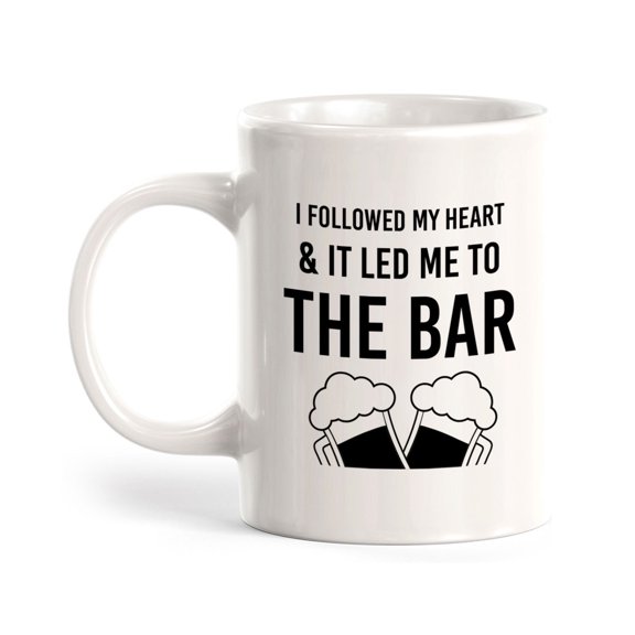 I Followed My Heart & It Led Me To The Bar 11oz Ceramic Coffee Mug | Funny Cups