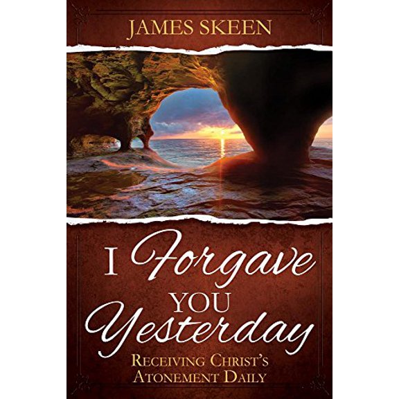 Pre-Owned I Forgave You Yesterday: Receiving Christ's Atonement Daily (Paperback) 1462122965 9781462122967