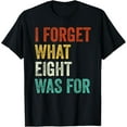 thumbnail image 1 of I Forget What 8 Was For Vintage T-Shirt, 1 of 3
