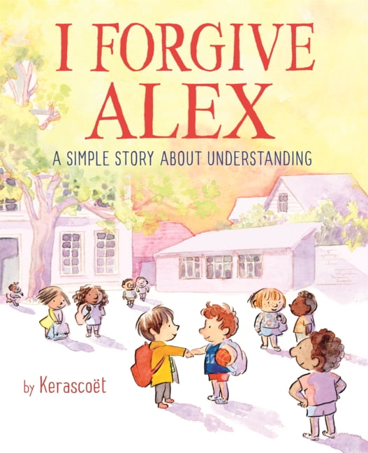 I Forgive Alex: A Simple Story about Understanding, (Hardcover)