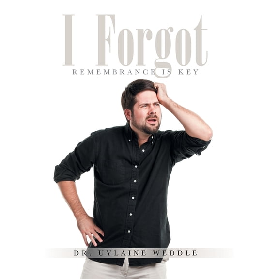 I Forgot: Remembrance is Key, (Hardcover)