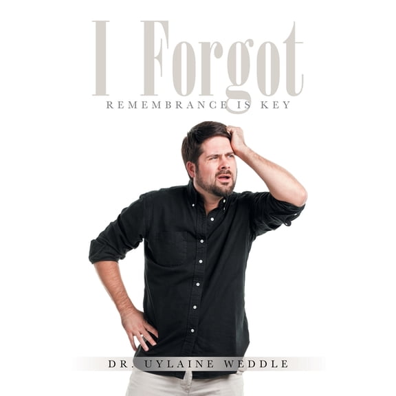I Forgot: Remembrance is Key, (Paperback)