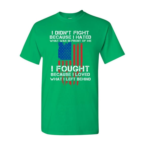 I Fought Because I Loved What I Left Behind USA Flag DT Adult T-Shirt Tee