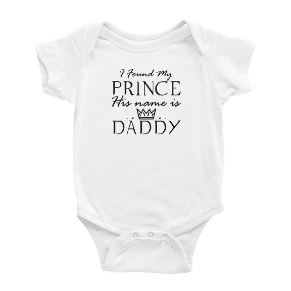 I Found My Prince His Name Is Daddy Funny Baby Bodysuit Boy Girl Unisex