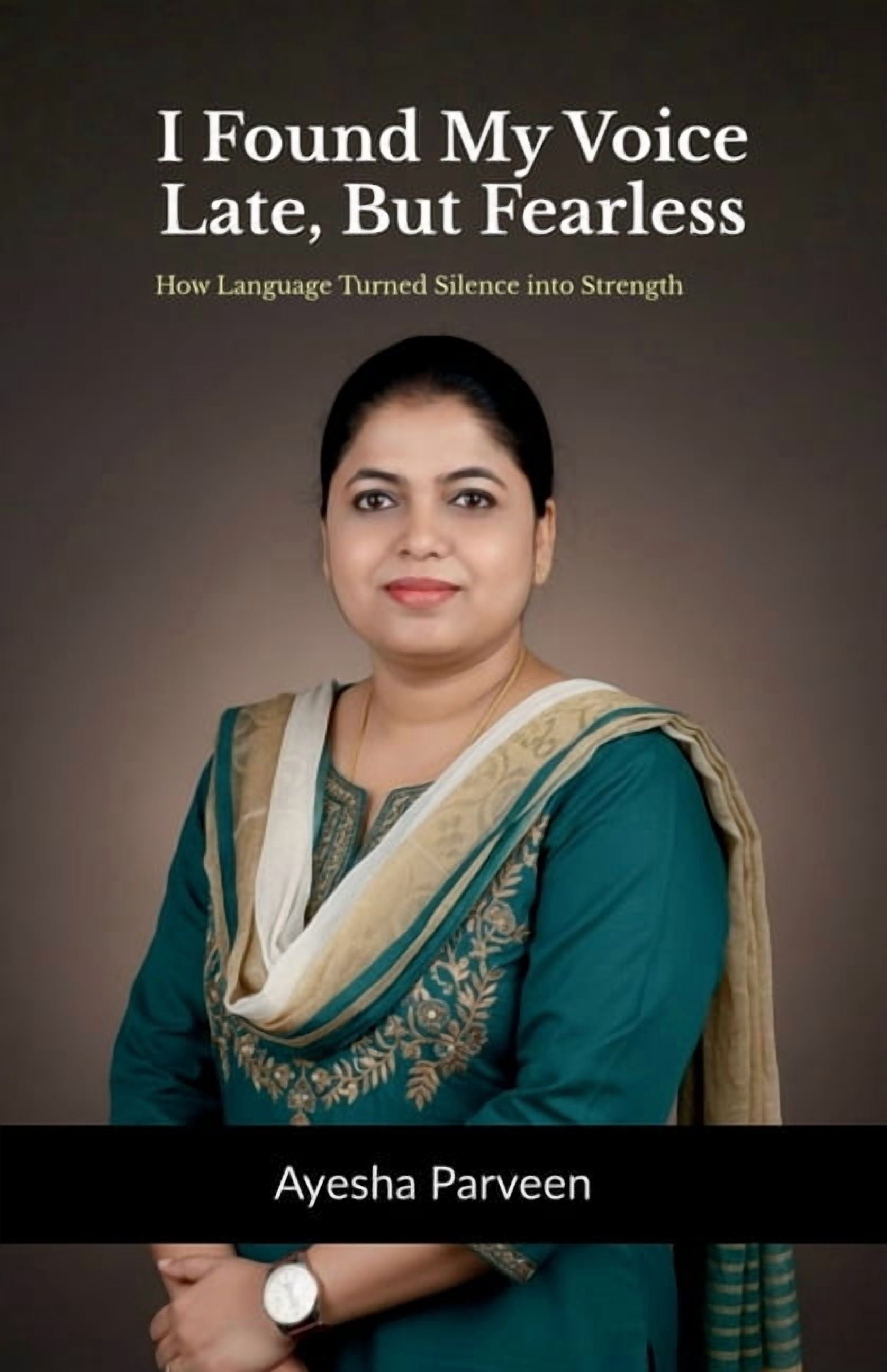 I Found My Voice-Late, But Fearless: How Language Turned Silence into Strength, (Paperback)