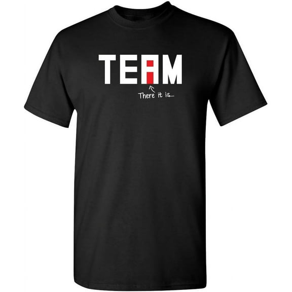 I Found The I in Team Adult Humor Graphic Novelty Sarcastic Funny T Shirt