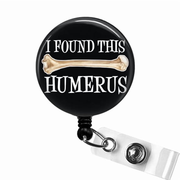 I Found This Humerus Ortho Badge Reel, Orthopedic Badge Reel, Funny Radiology X-Ray Tech Badge