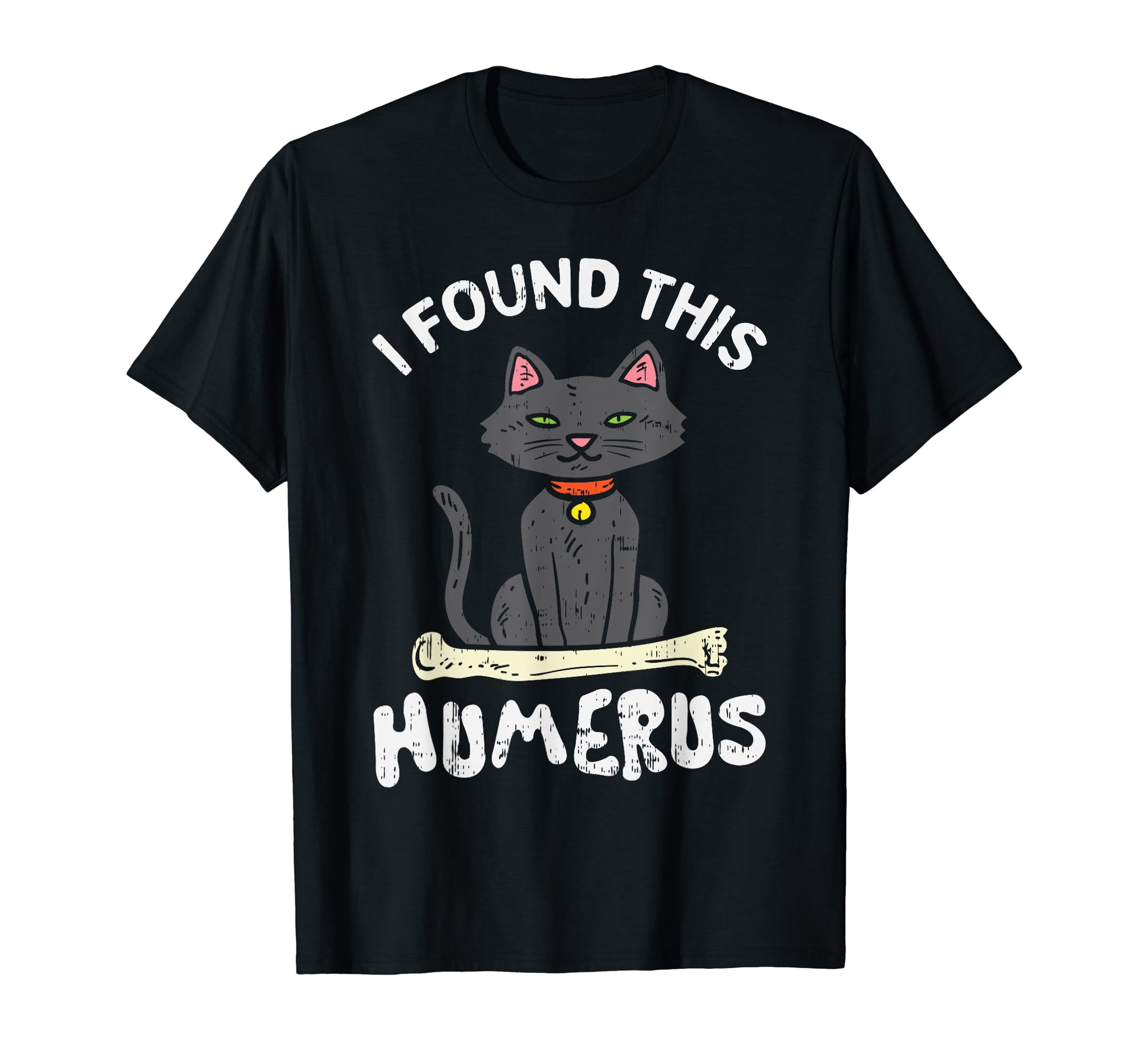 I Found This Humerus Cat Bone Funny Pun Halloween Costume T-Shirt