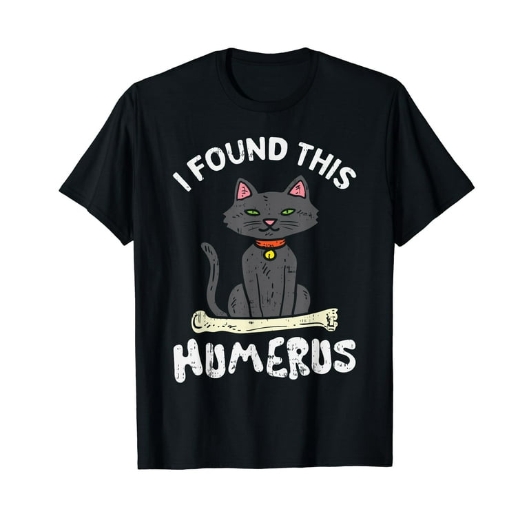 I Found This Humerus Cat Bone Funny Pun Halloween Costume T-Shirt