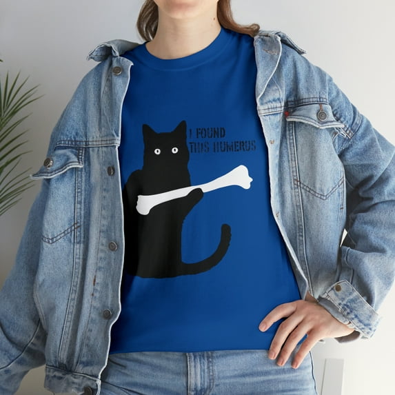I Found This Humerus Cat - Humorous T-Shirt