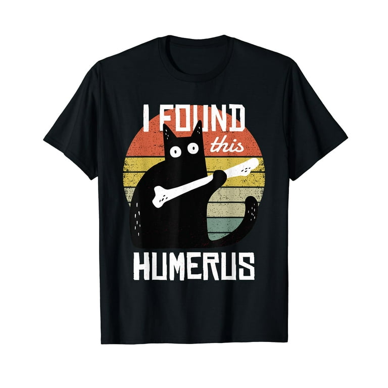 Funny T-Shirt I Find This Humerus Cats- Humourous Pun Funny T-Shirt I Find This Humerus Cats- Humourous Pun
