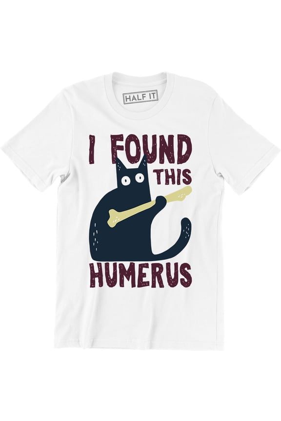 I Found This Humerus Funny Mens Soft Humerous Science Anatomy T-Shirt