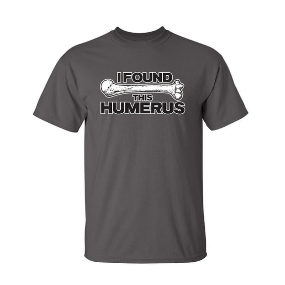 I Found This Humerus Sarcastic Humor Graphic Novelty Funny Tall T Shirt