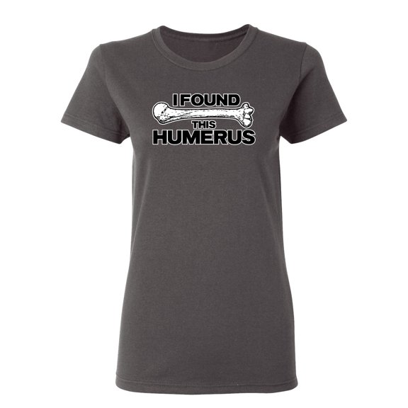 I Found This Humerus Sarcastic Novelty Gift Idea Adult Humor Funny Women's Casual Tees