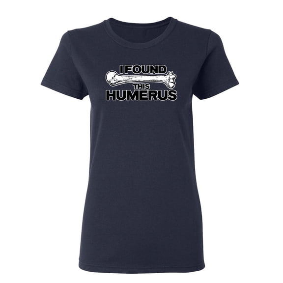 I Found This Humerus Sarcastic Novelty Gift Idea Adult Humor Funny Women's Casual Tees