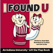 I Found U: An Indiana University Lift-The-Flap Book (Hardcover)