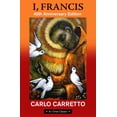 thumbnail image 1 of I, Francis: 40th Anniversary Edition with a New Foreword by Jon M. Sweeney, (Paperback), 1 of 1