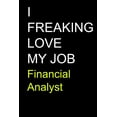 thumbnail image 1 of I Freaking Love My Job Financial Analyst (Paperback), 1 of 1