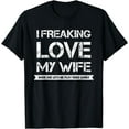 thumbnail image 1 of I Freaking Love My Wife When She Lets Me Play Video Games T-Shirt, 1 of 4
