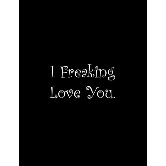 I Freaking Love You: Line Notebook Handwriting Practice Paper Workbook (Paperback)