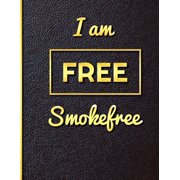 I am Free Smoke Free Quit Smoking Journal Planner and Coloring Book to Keep Track of your Quitting Journey, Goals and Progress for 6 months, 8.5 x 11 in 130 pages Paperback 1697581447 9781697581447