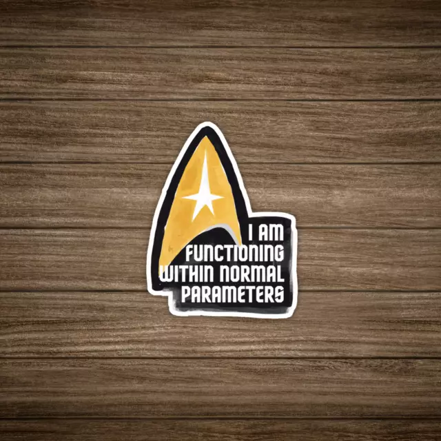 I Am Functioning Within Normal Parameters - Star Trek Inspired ...