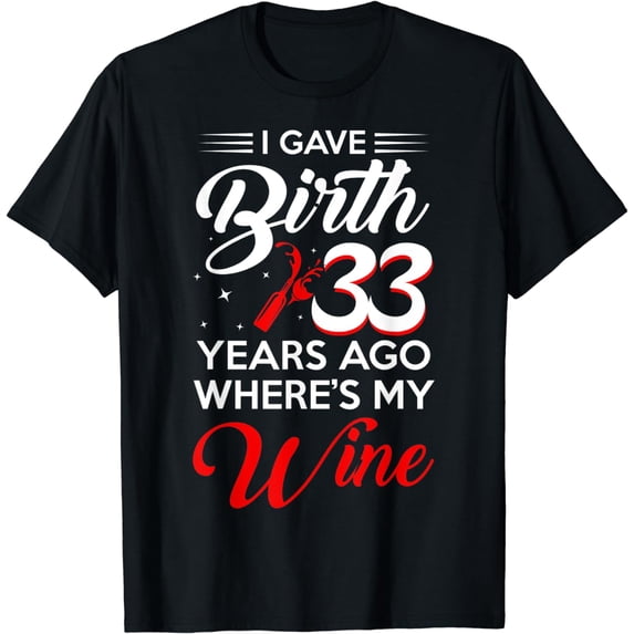 I Gave Birth 33 Years Ago Shirt 33rd Birthday Party 33 Old T-Shirt
