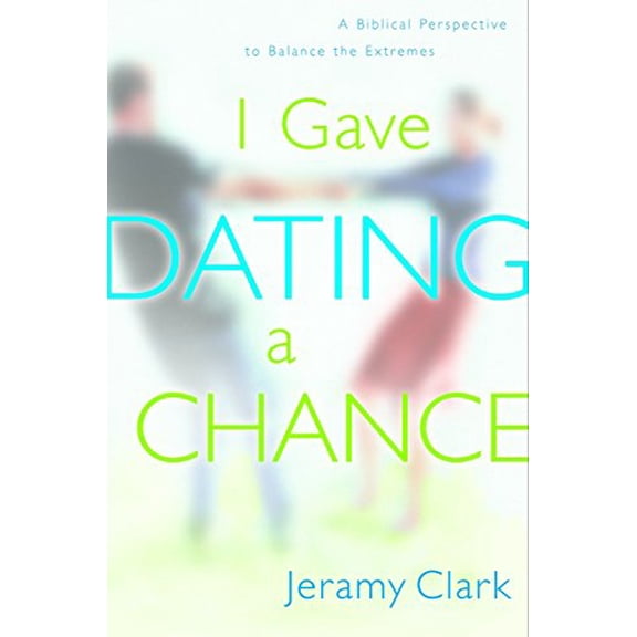 Pre-Owned I Gave Dating a Chance: A Biblical Perspective to Balance the Extremes (Paperback) 1578563291 9781578563296