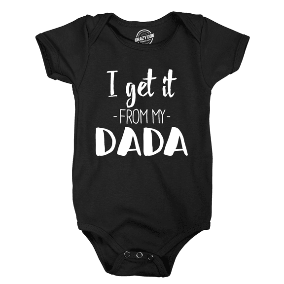 I Get It From My Dada Funny New Dad Father's Day Baby Infant Creeper Bodysuit