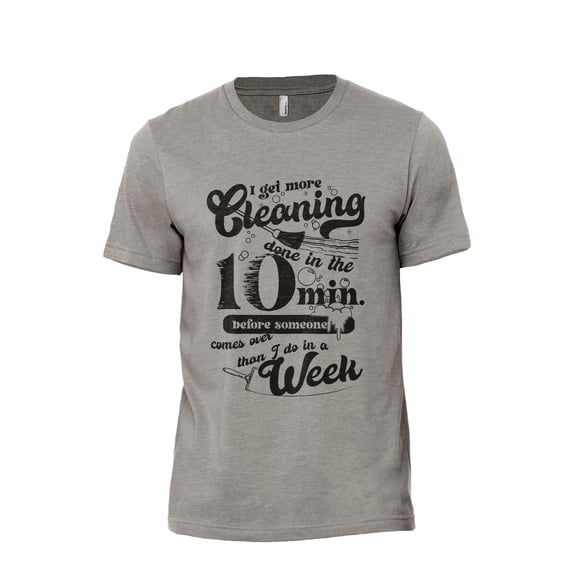 I Get More Cleaning Done In The Minutes Than I Do In A Week Men's Modern Fit Fun Casual T-Shirt Printed Graphic Tee Military Gray Medium