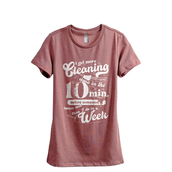 I Get More Cleaning Done In The Minutes Than I Do In A Week Women's Fashion Relaxed T-Shirt Tee Heather Rouge Large