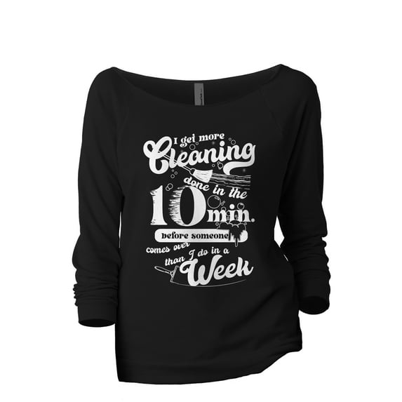 I Get More Cleaning Done In The Minutes Than I Do In A Week Women's Fashion Slouchy 3/4 Sleeves Raglan Lightweight Sweatshirt Black X-Large