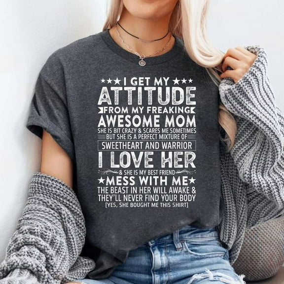 I Get My Attitude From My Freaking Awesome Mom Mothers Gifts T-Shirt Men's And Women's Graphic Tee 100% Cotton by TBun, Full Sizes S-5XL